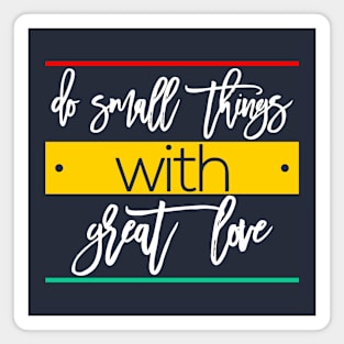 do small things with great love Magnet